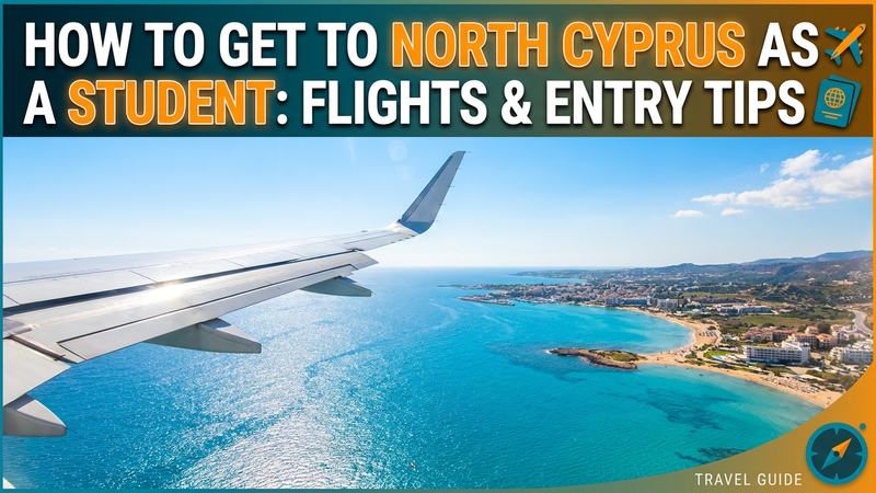 How to Get to North Cyprus as a Student: Flights & Entry Tips